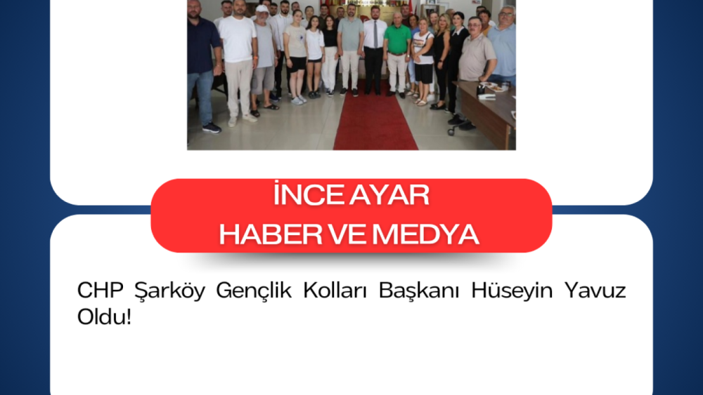 CHP Şarköy Gençlik Kolları Başkanı Hüseyin Yavuz Oldu!